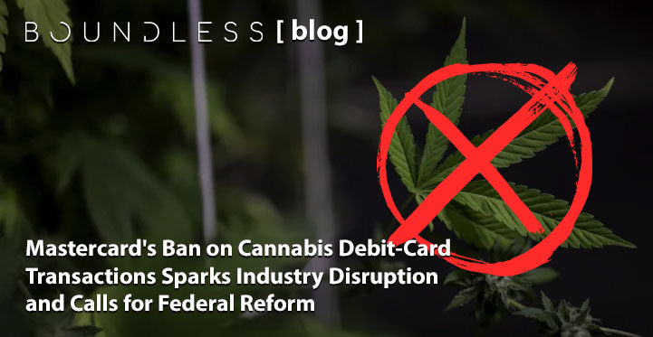 Mastercard's Ban on Cannabis Debit-Card Transactions Sparks Industry Disruption and Calls for Federal Reform