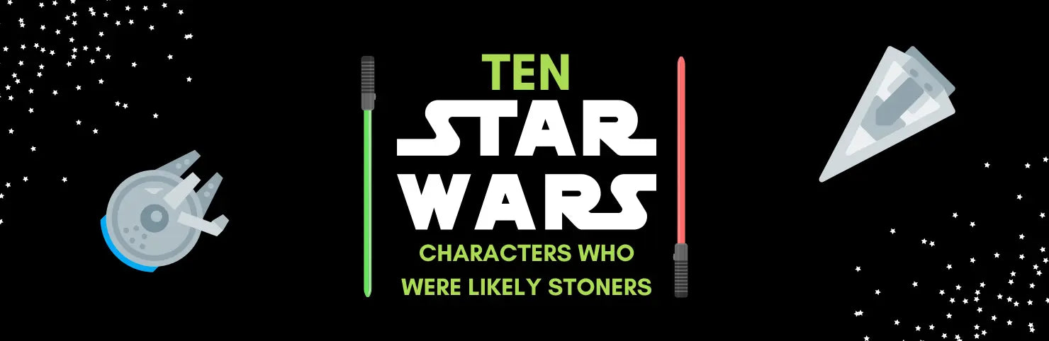 10 STAR WARS CHARACTERS WHO ARE LIKELY STONERS
